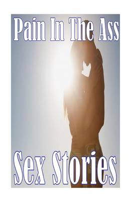 Book cover for Pain In The Ass Sex Stories