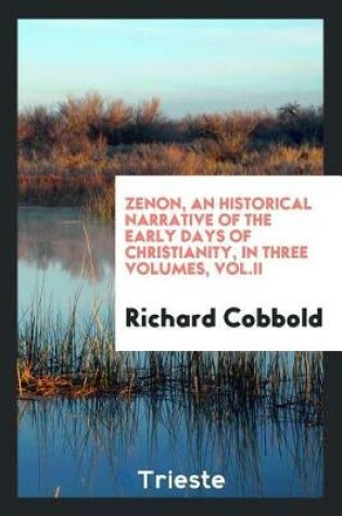 Cover of Zenon, an Historical Narrative of the Early Days of Christianity, in Three Volumes, Vol.II