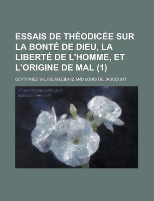 Book cover for Essais de Theodicee Sur La Bonte de Dieu, La Liberte de L'Homme, Et L'Origine de Mal (1 )
