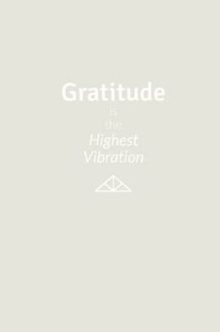 Cover of Gratitude is the Highest Vibration