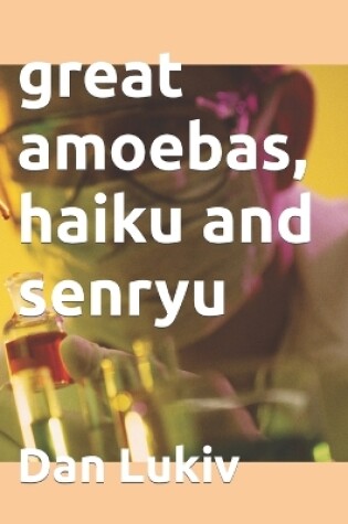 Cover of great amoebas, haiku and senryu