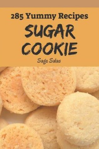 Cover of 285 Yummy Sugar Cookie Recipes