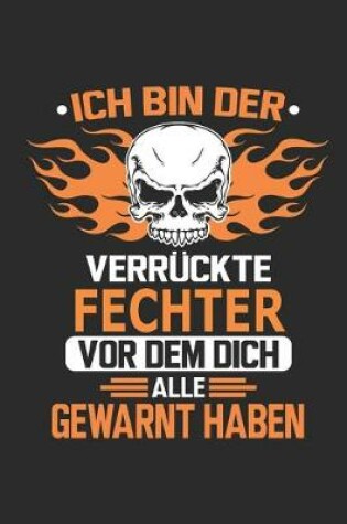 Cover of Ich bin der verruckte Fechter vor dem dich alle gewarnt haben