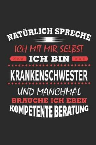 Cover of Natürlich spreche ich mit mir selbst Ich bin Krankenschwester und manchmal brauche ich eben kompetente Beratung