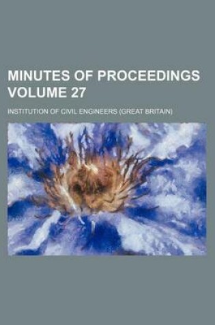 Cover of Minutes of Proceedings Volume 27