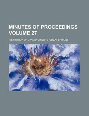 Book cover for Minutes of Proceedings Volume 27