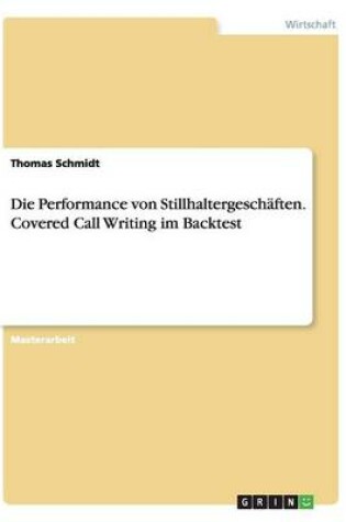 Cover of Die Performance von Stillhaltergeschäften. Covered Call Writing im Backtest