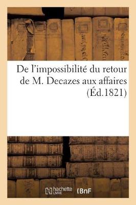 Book cover for de l'Impossibilite Du Retour de M. Decazes Aux Affaires