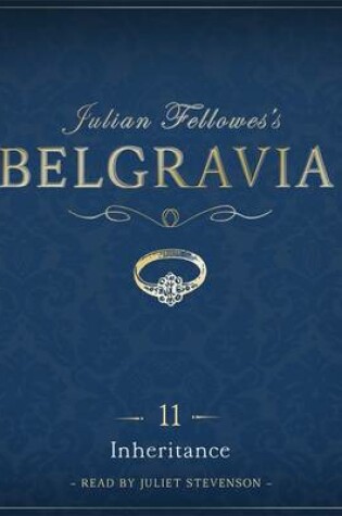 Cover of Julian Fellowes's Belgravia Episode 11: Inheritance