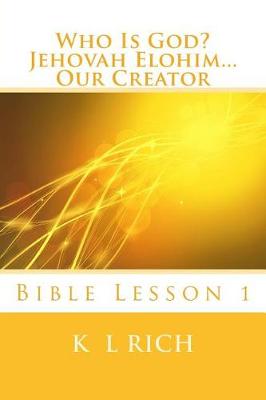 Book cover for Who Is God? Jehovah Elohim...Our Creator