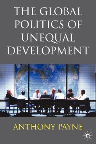 Cover of The Global Politics of Unequal Development