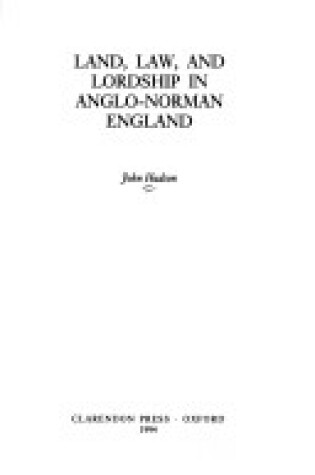 Cover of Land, Law and Lordship in Anglo-Norman England