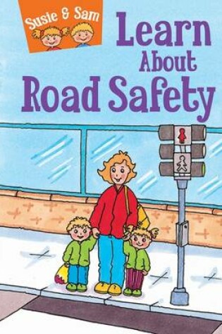 Cover of Susie and Sam Learn About Road Safety