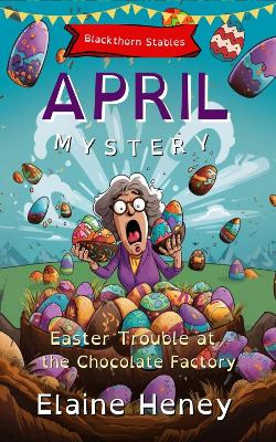 Book cover for Easter Trouble at the Chocolate Factory | Blackthorn Stables April Mystery - Dyslexia Friendly