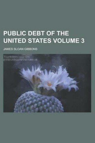 Cover of Public Debt of the United States Volume 3