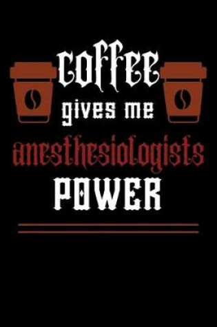 Cover of COFFEE gives me anesthesiologists power