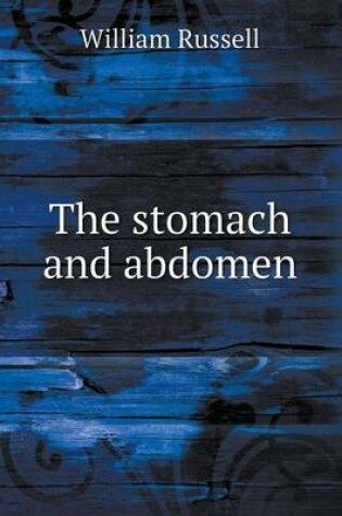 Cover of The stomach and abdomen