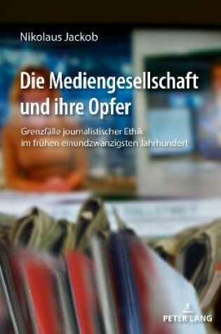 Cover of Die Mediengesellschaft und ihre Opfer