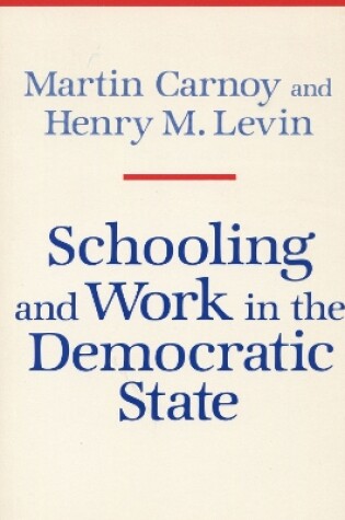 Cover of Schooling and Work in the Democratic State