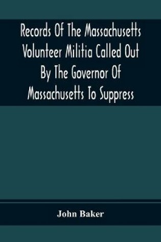 Cover of Records Of The Massachusetts Volunteer Militia Called Out By The Governor Of Massachusetts To Suppress A Threatened Invasion During The War Of 1812-14
