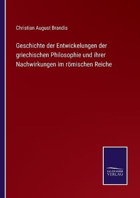 Book cover for Geschichte der Entwickelungen der griechischen Philosophie und ihrer Nachwirkungen im römischen Reiche