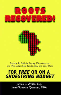 Book cover for Roots Recovered! The How-to Guide to Tracing African-American and West Indian Roots Back to Africa and Going There for Free or on a Shoestring Budget