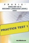 Book cover for Praxis English as a Second Language (Esol) 0361 Practice Test 1