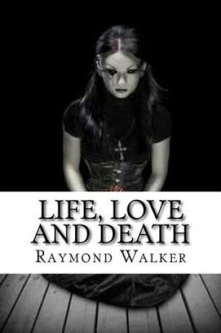 Cover of Life, Love and Death