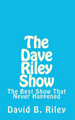 Book cover for The Dave Riley Show