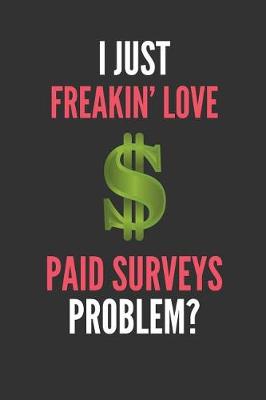 Book cover for I Just Freakin' Love Paid Surveys