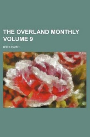 Cover of The Overland Monthly Volume 9