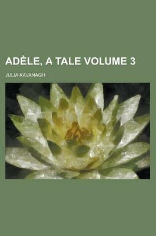 Cover of Adele, a Tale Volume 3