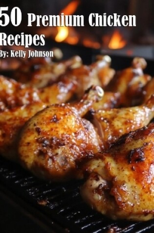 Cover of 50 Premium Chicken Recipes