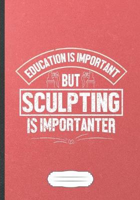 Book cover for Education Is Important but Sculpting Is Importanter