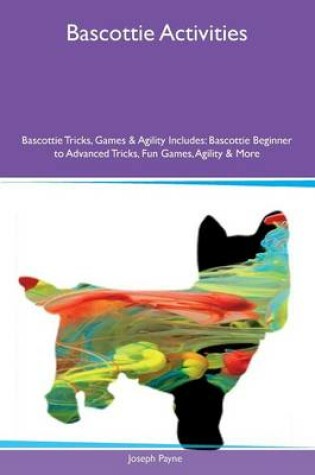 Cover of Bascottie Activities Bascottie Tricks, Games & Agility Includes