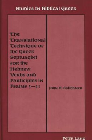 Cover of The Translational Technique of the Greek Septuagint for the Hebrew Verbs and Participles in Psalms 3-41