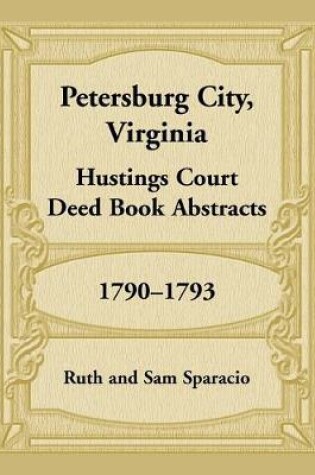 Cover of Petersburg City, Virginia Hustings Court Deed Book, 1790-1793