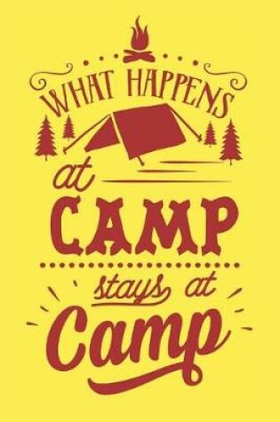 Cover of What Happens At Camp Stays At Camp