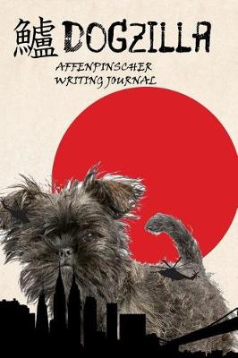 Book cover for Dogzilla Affenpinscher Writing Journal