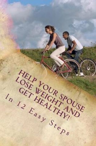 Cover of Help Your Spouse Lose Weight and Get Healthy!