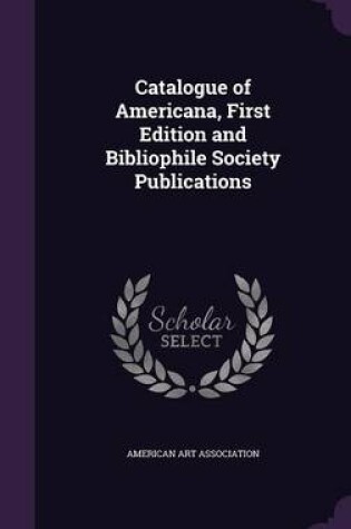 Cover of Catalogue of Americana, First Edition and Bibliophile Society Publications