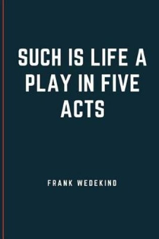 Cover of SUCH IS LIFE A Play in Five Acts