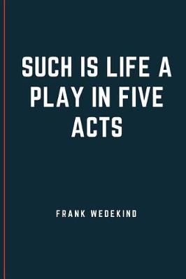 Book cover for SUCH IS LIFE A Play in Five Acts