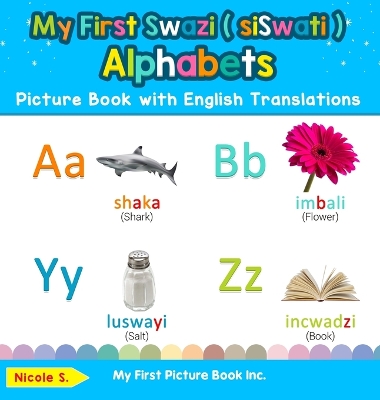 Cover of My First Swazi ( siSwati ) Alphabets Picture Book with English Translations