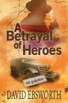 Book cover for A Betrayal of Heroes