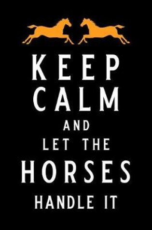Cover of Keep Calm and Let the Horses Handle It