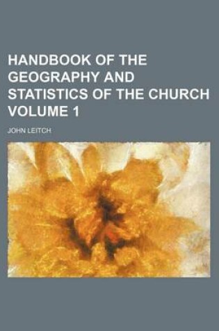 Cover of Handbook of the Geography and Statistics of the Church Volume 1