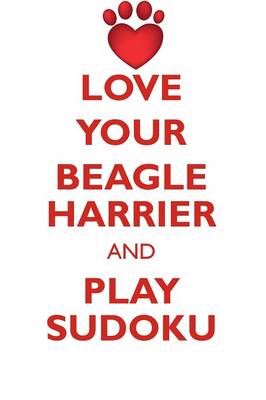 Book cover for LOVE YOUR BEAGLE HARRIER AND PLAY SUDOKU BEAGLE HARRIER SUDOKU LEVEL 1 of 15