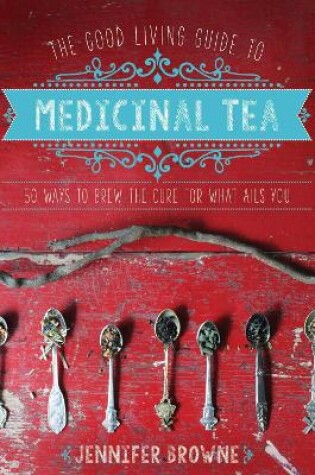 Cover of The Good Living Guide to Medicinal Tea