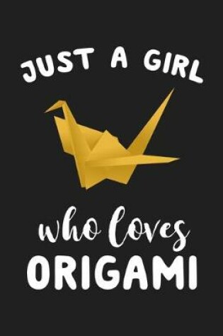 Cover of Just A Girl Who Loves Origami